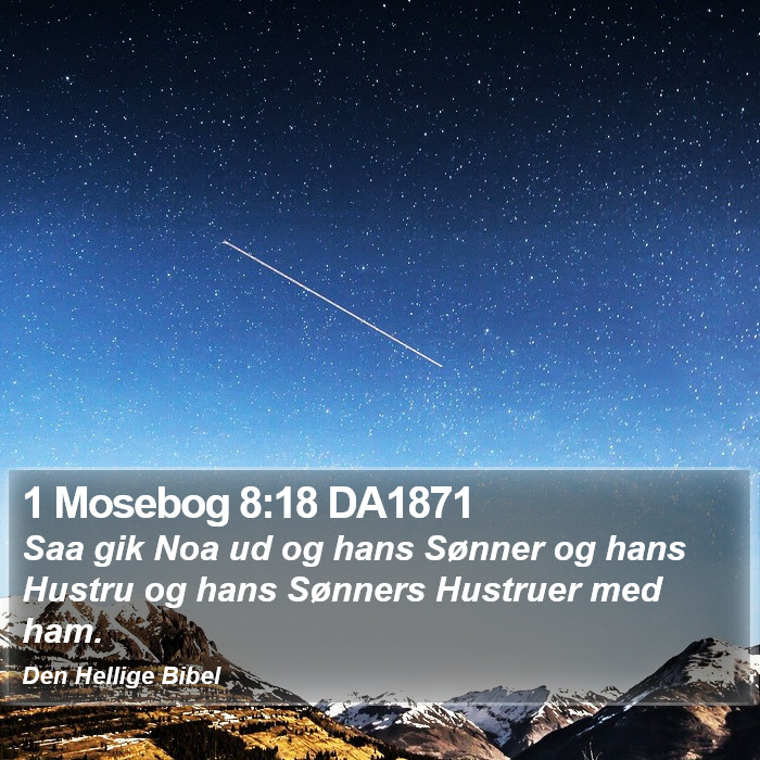 1 Mosebog 8:18 DA1871 Bible Study