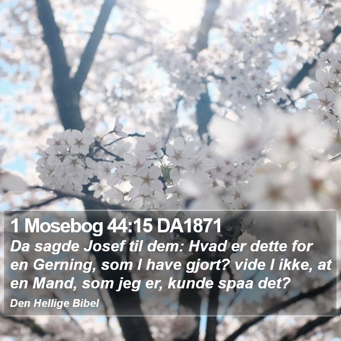 1 Mosebog 44:15 DA1871 Bible Study