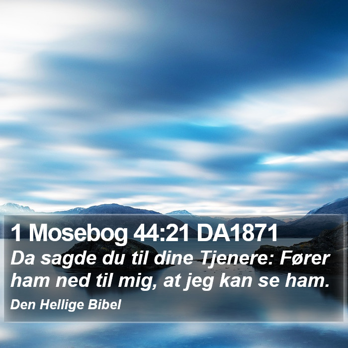 1 Mosebog 44:21 DA1871 Bible Study