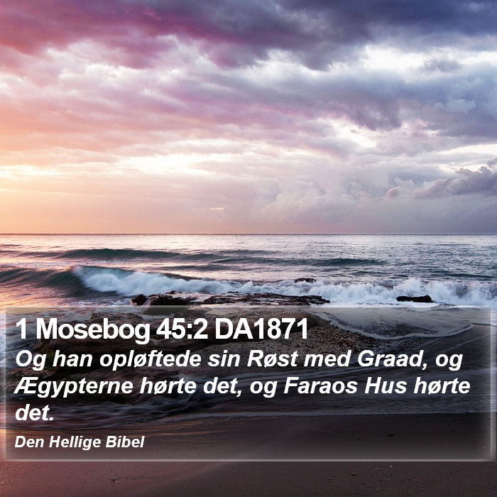 1 Mosebog 45:2 DA1871 Bible Study