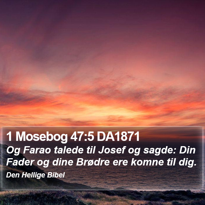 1 Mosebog 47:5 DA1871 Bible Study