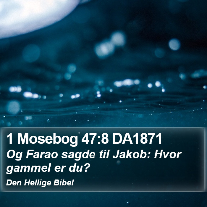 1 Mosebog 47:8 DA1871 Bible Study