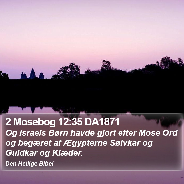 2 Mosebog 12:35 DA1871 Bible Study