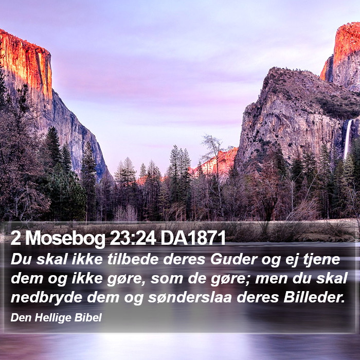 2 Mosebog 23:24 DA1871 Bible Study