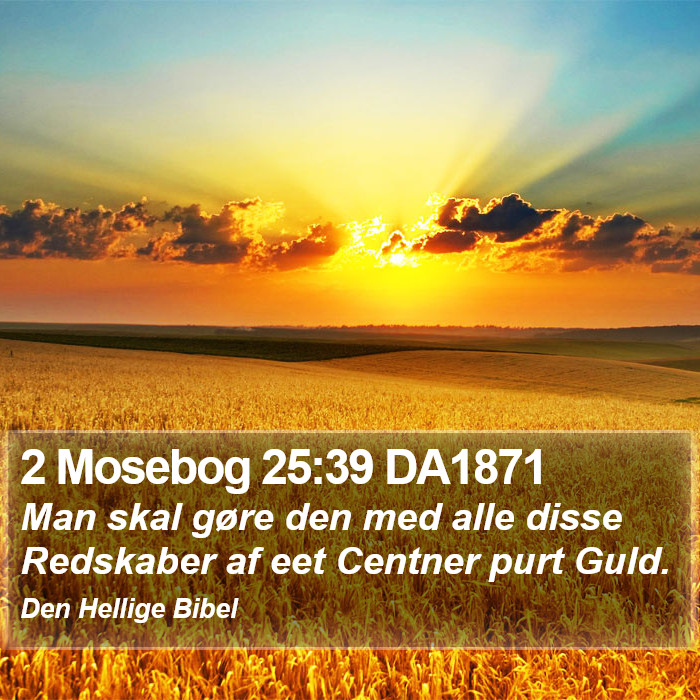 2 Mosebog 25:39 DA1871 Bible Study