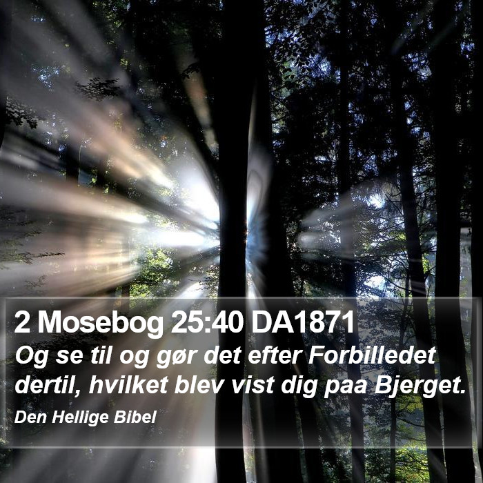 2 Mosebog 25:40 DA1871 Bible Study