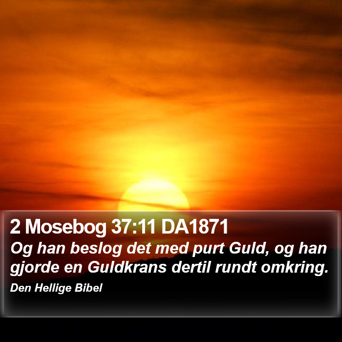 2 Mosebog 37:11 DA1871 Bible Study