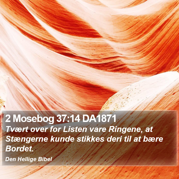 2 Mosebog 37:14 DA1871 Bible Study