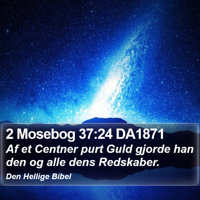 2 Mosebog 37:24 DA1871 Bible Study