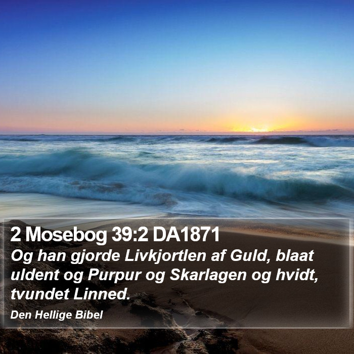 2 Mosebog 39:2 DA1871 Bible Study