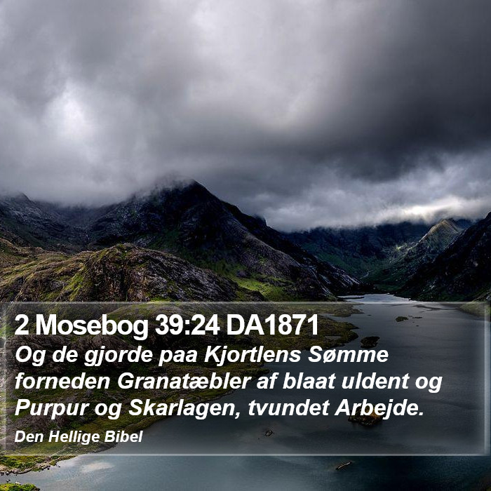 2 Mosebog 39:24 DA1871 Bible Study