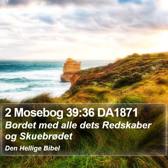 2 Mosebog 39:36 DA1871 Bible Study