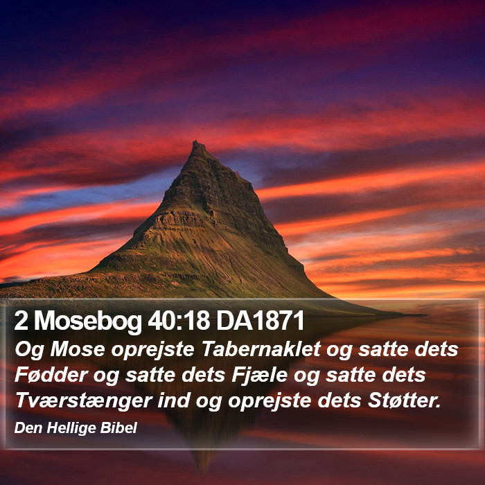 2 Mosebog 40:18 DA1871 Bible Study