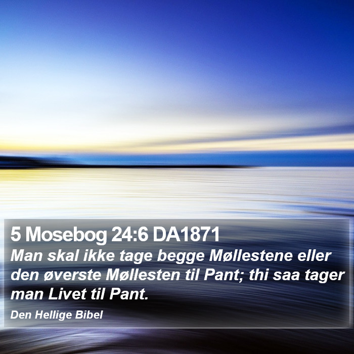 5 Mosebog 24:6 DA1871 Bible Study