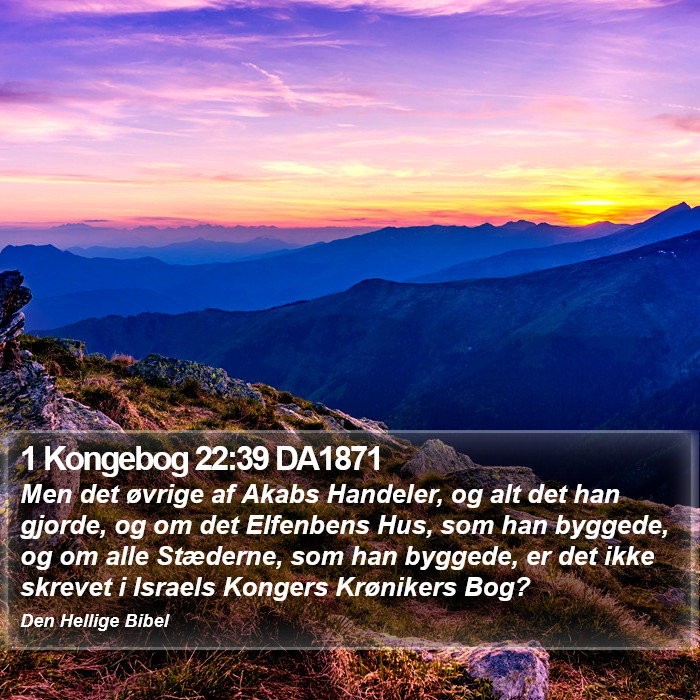 1 Kongebog 22:39 DA1871 Bible Study