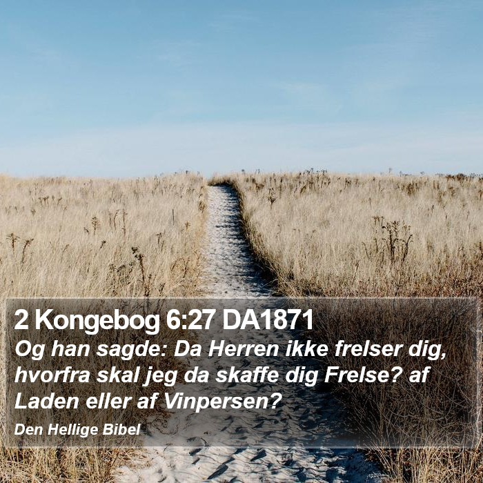 2 Kongebog 6:27 DA1871 Bible Study