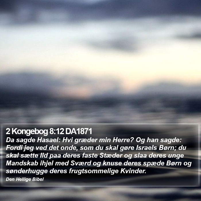 2 Kongebog 8:12 DA1871 Bible Study
