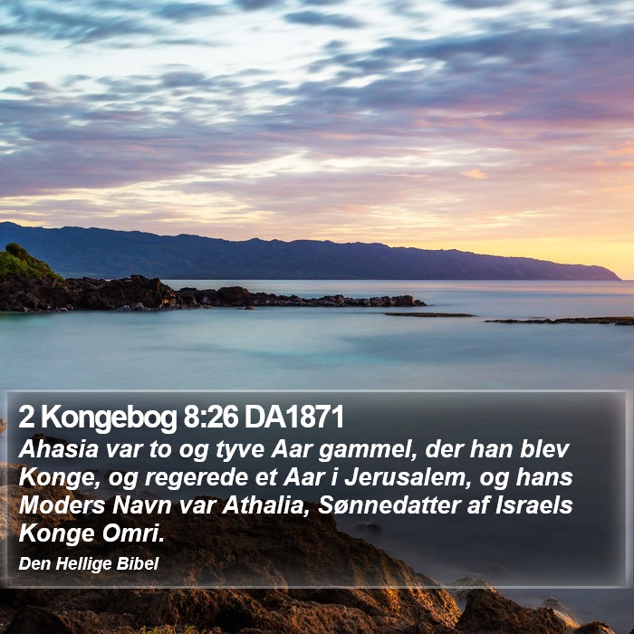 2 Kongebog 8:26 DA1871 Bible Study