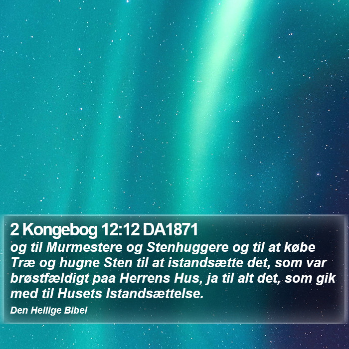 2 Kongebog 12:12 DA1871 Bible Study