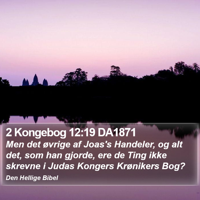 2 Kongebog 12:19 DA1871 Bible Study