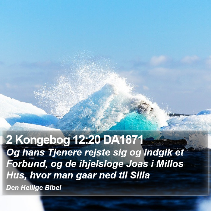 2 Kongebog 12:20 DA1871 Bible Study