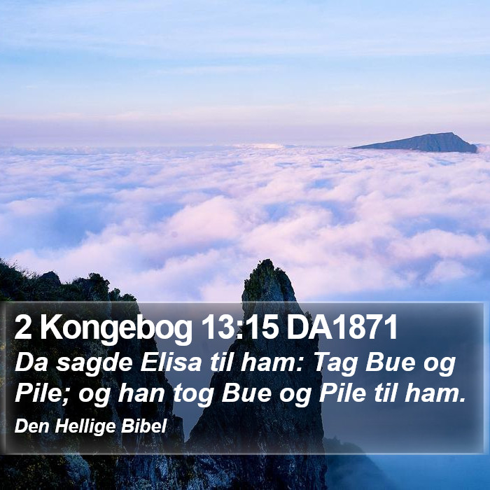 2 Kongebog 13:15 DA1871 Bible Study