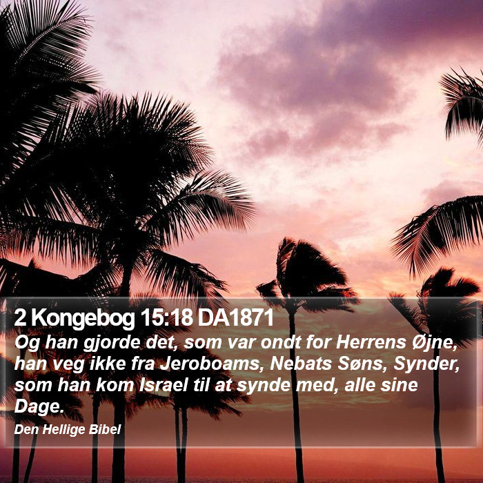 2 Kongebog 15:18 DA1871 Bible Study