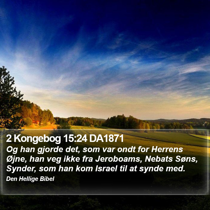 2 Kongebog 15:24 DA1871 Bible Study