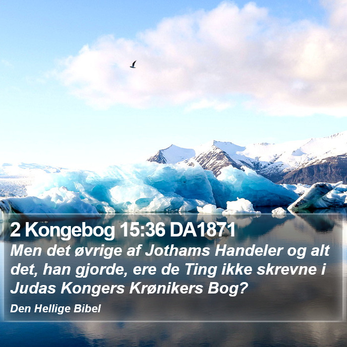 2 Kongebog 15:36 DA1871 Bible Study