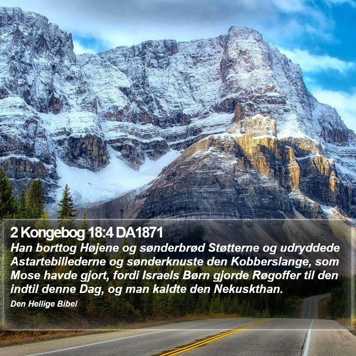 2 Kongebog 18:4 DA1871 Bible Study