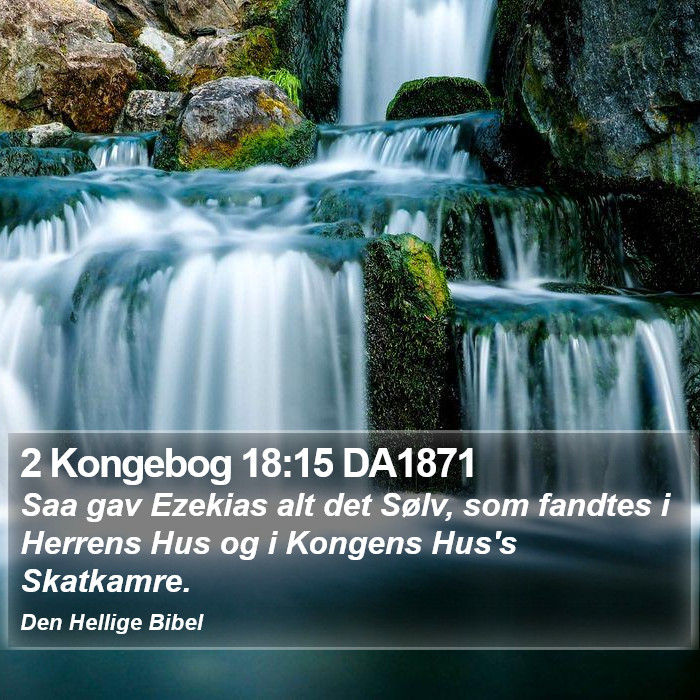 2 Kongebog 18:15 DA1871 Bible Study