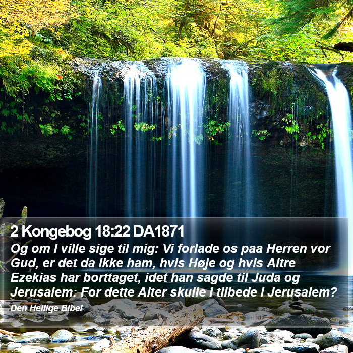 2 Kongebog 18:22 DA1871 Bible Study