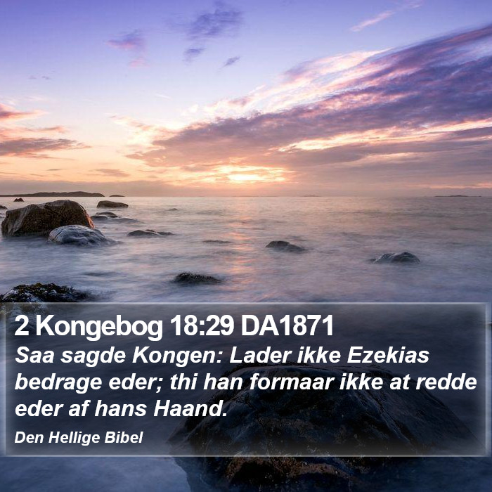 2 Kongebog 18:29 DA1871 Bible Study