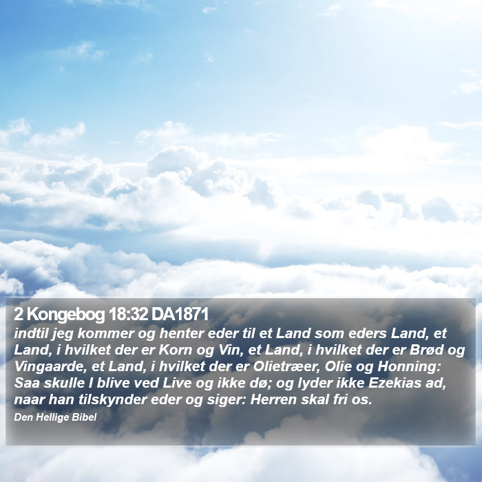 2 Kongebog 18:32 DA1871 Bible Study