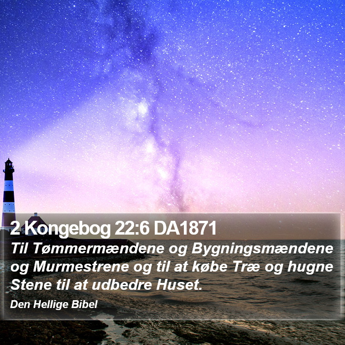 2 Kongebog 22:6 DA1871 Bible Study