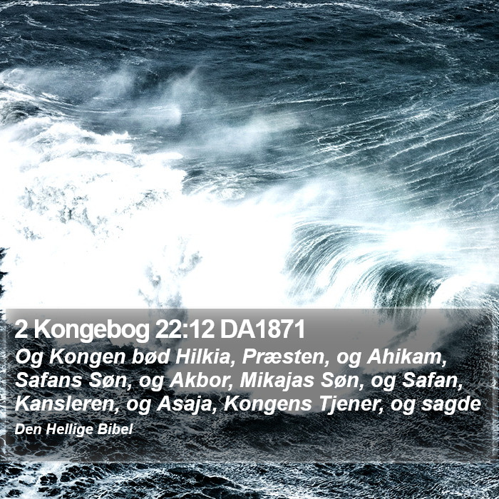 2 Kongebog 22:12 DA1871 Bible Study