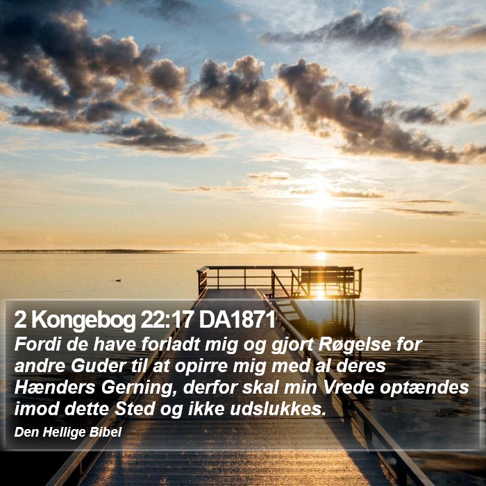 2 Kongebog 22:17 DA1871 Bible Study