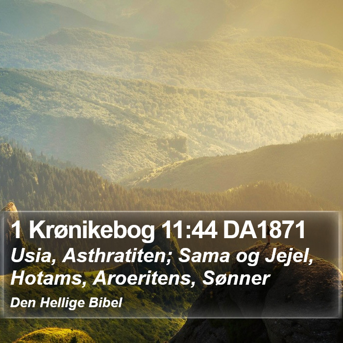 1 Krønikebog 11:44 DA1871 Bible Study