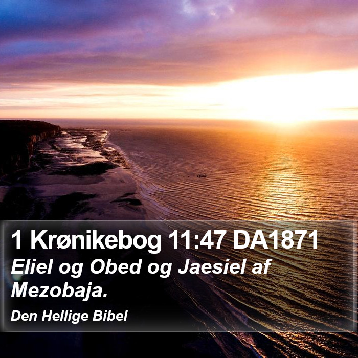 1 Krønikebog 11:47 DA1871 Bible Study