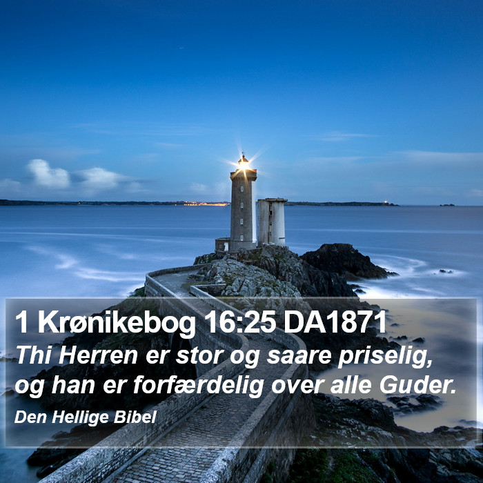 1 Krønikebog 16:25 DA1871 Bible Study
