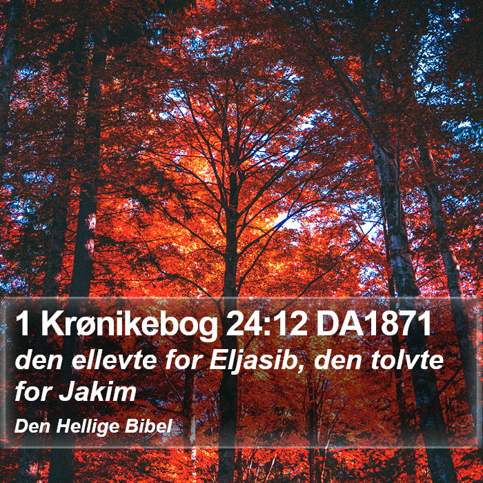 1 Krønikebog 24:12 DA1871 Bible Study