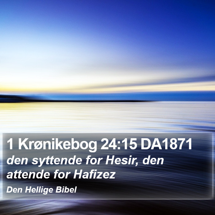 1 Krønikebog 24:15 DA1871 Bible Study