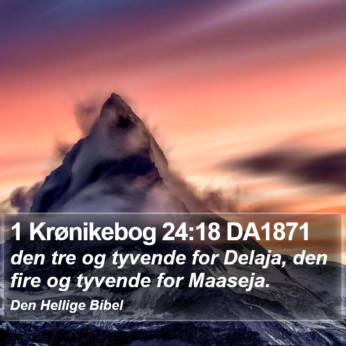 1 Krønikebog 24:18 DA1871 Bible Study