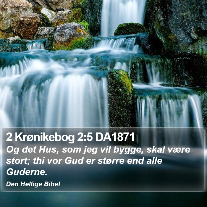 2 Krønikebog 2:5 DA1871 Bible Study