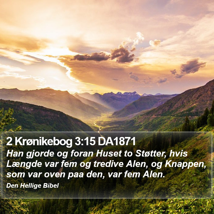 2 Krønikebog 3:15 DA1871 Bible Study