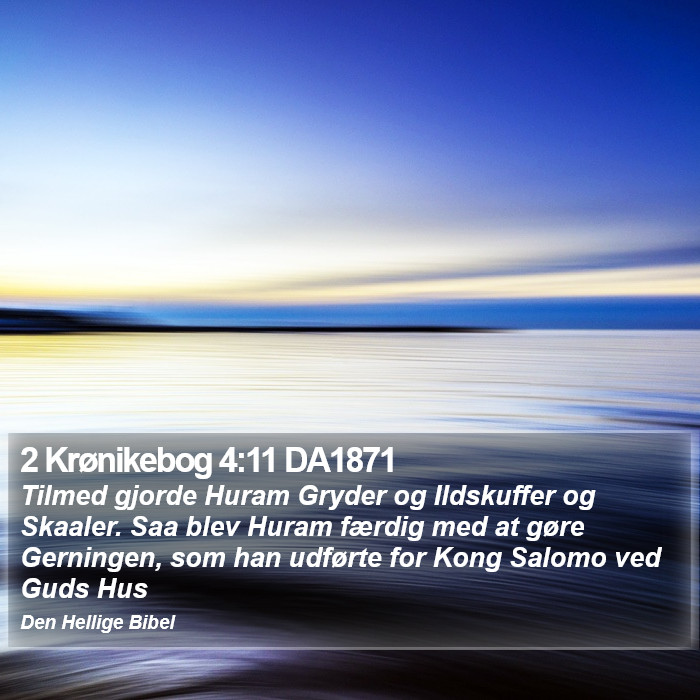 2 Krønikebog 4:11 DA1871 Bible Study