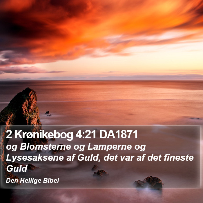 2 Krønikebog 4:21 DA1871 Bible Study