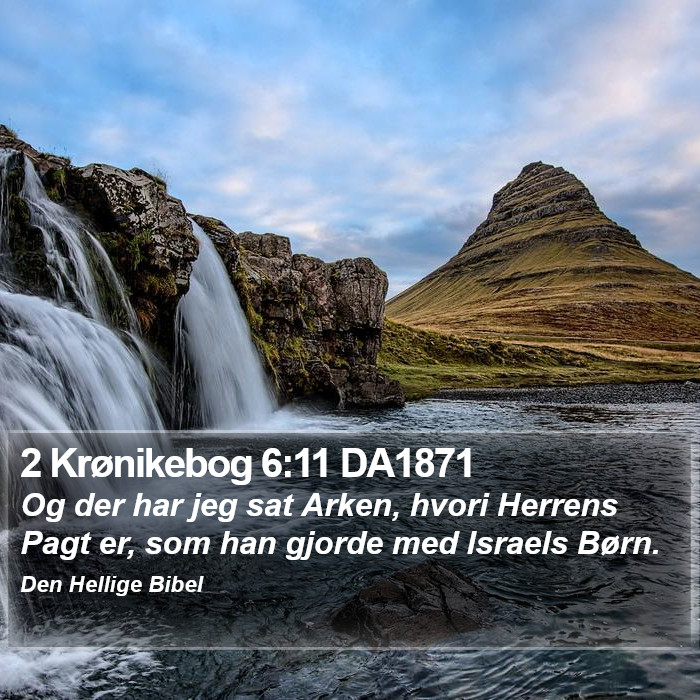 2 Krønikebog 6:11 DA1871 Bible Study