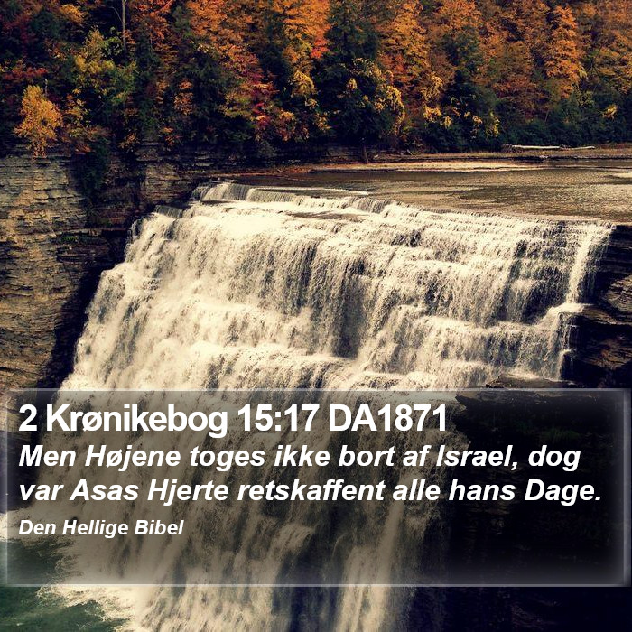 2 Krønikebog 15:17 DA1871 Bible Study