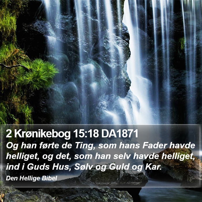 2 Krønikebog 15:18 DA1871 Bible Study